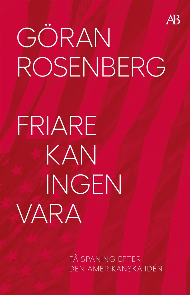 Friare kan ingen vara : den amerikanska idén från Revolution till Reagan - och lite till