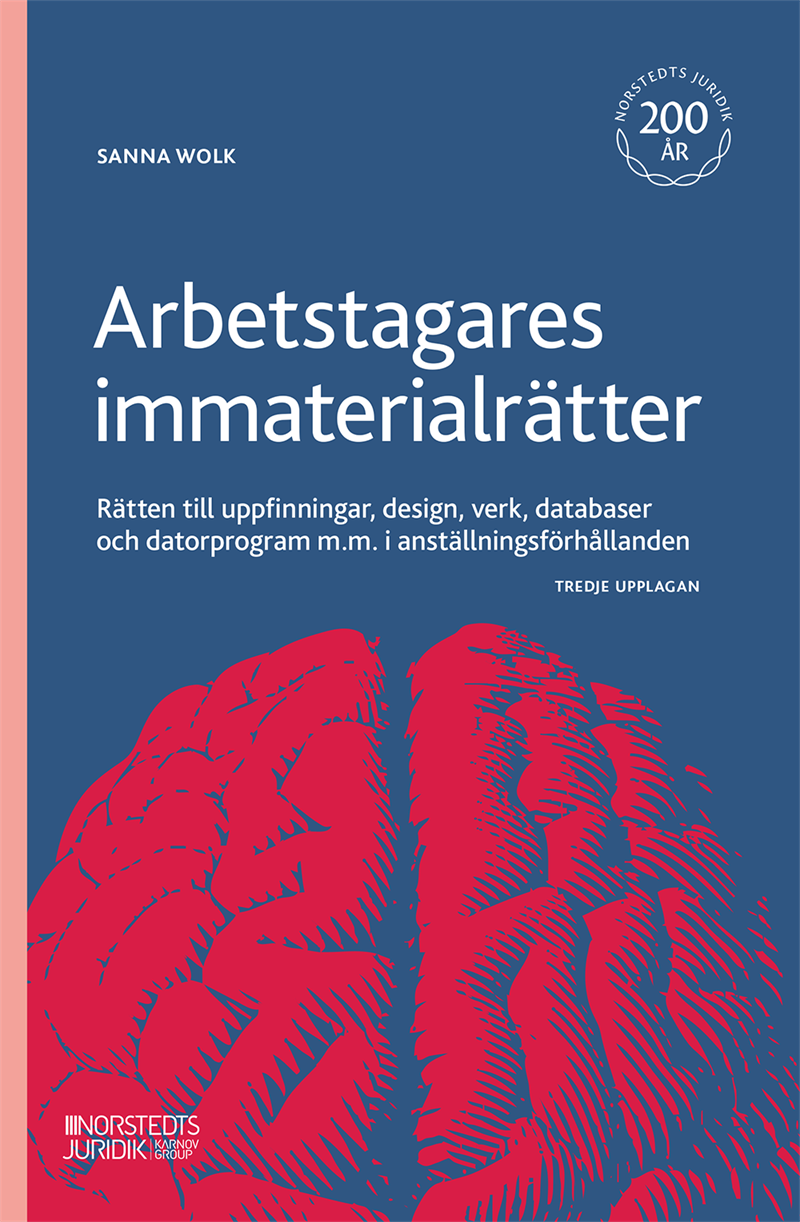 Arbetstagares immaterialrätter : Rätten till uppfinningar, design, verk, da