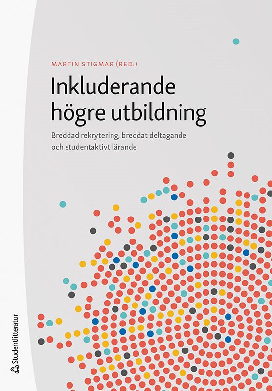 Inkluderande högre utbildning : breddad rekrytering, breddat deltagande och studentaktivt lärande