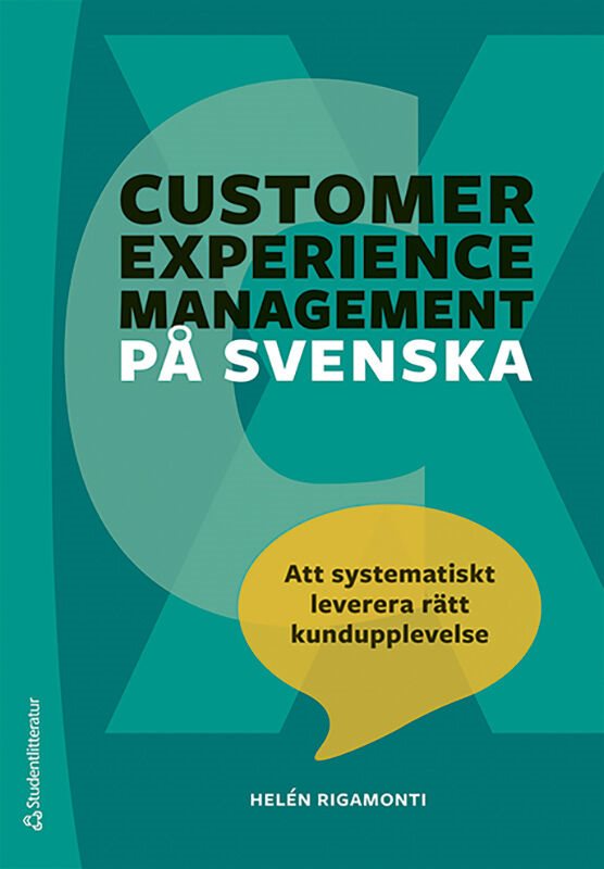 Customer experience management på svenska : att systematiskt leverera rätt kundupplevelse