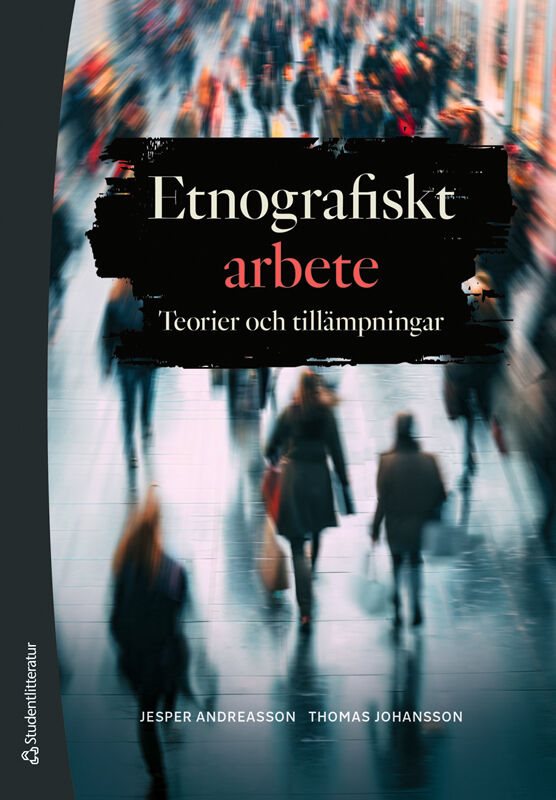 Etnografiskt arbete - Teorier och tillämpningar