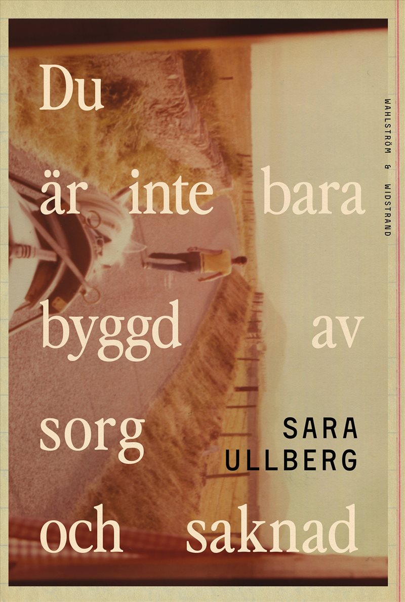 Du är inte bara byggd av sorg och saknad