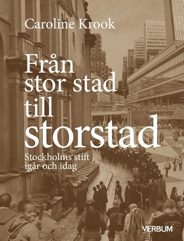 Från stor stad till storstad : Stockholms stift igår och idag