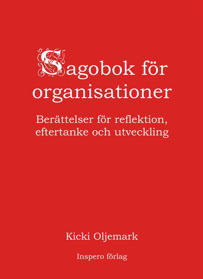 Sagobok för organisationer : berättelser för reflektion, eftertanke och utveckling