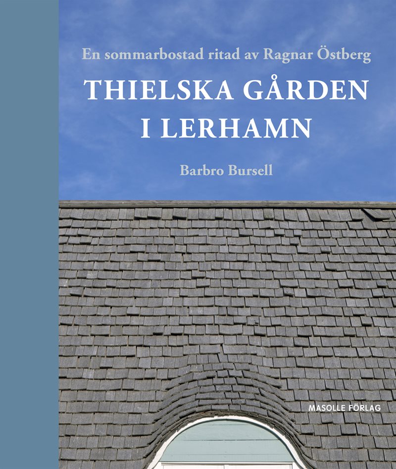 Thielska Gården i Lerhamn – En sommarbostad ritad av Ragnar Östberg