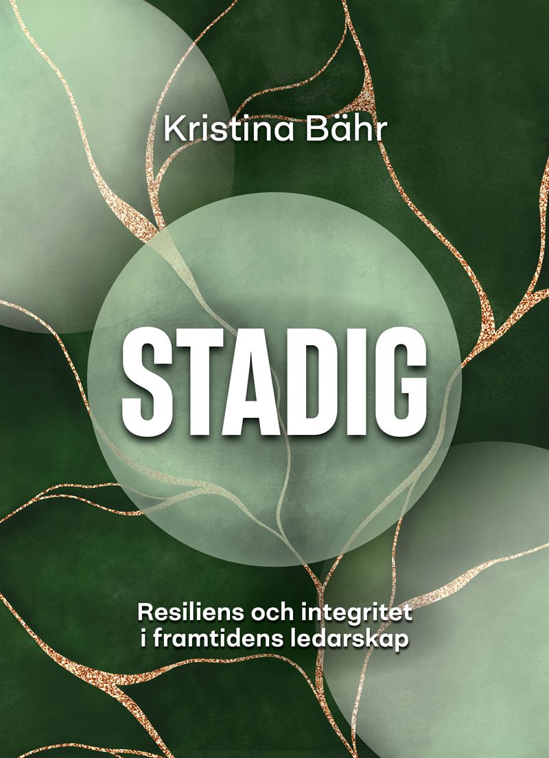 Stadig - Resiliens och integritet i framtidens ledarskap
