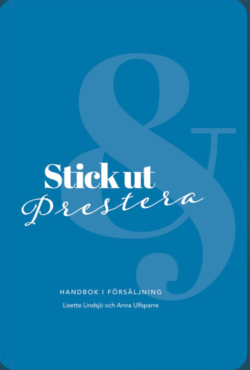 Stick ut & prestera : handbok i försäljning 