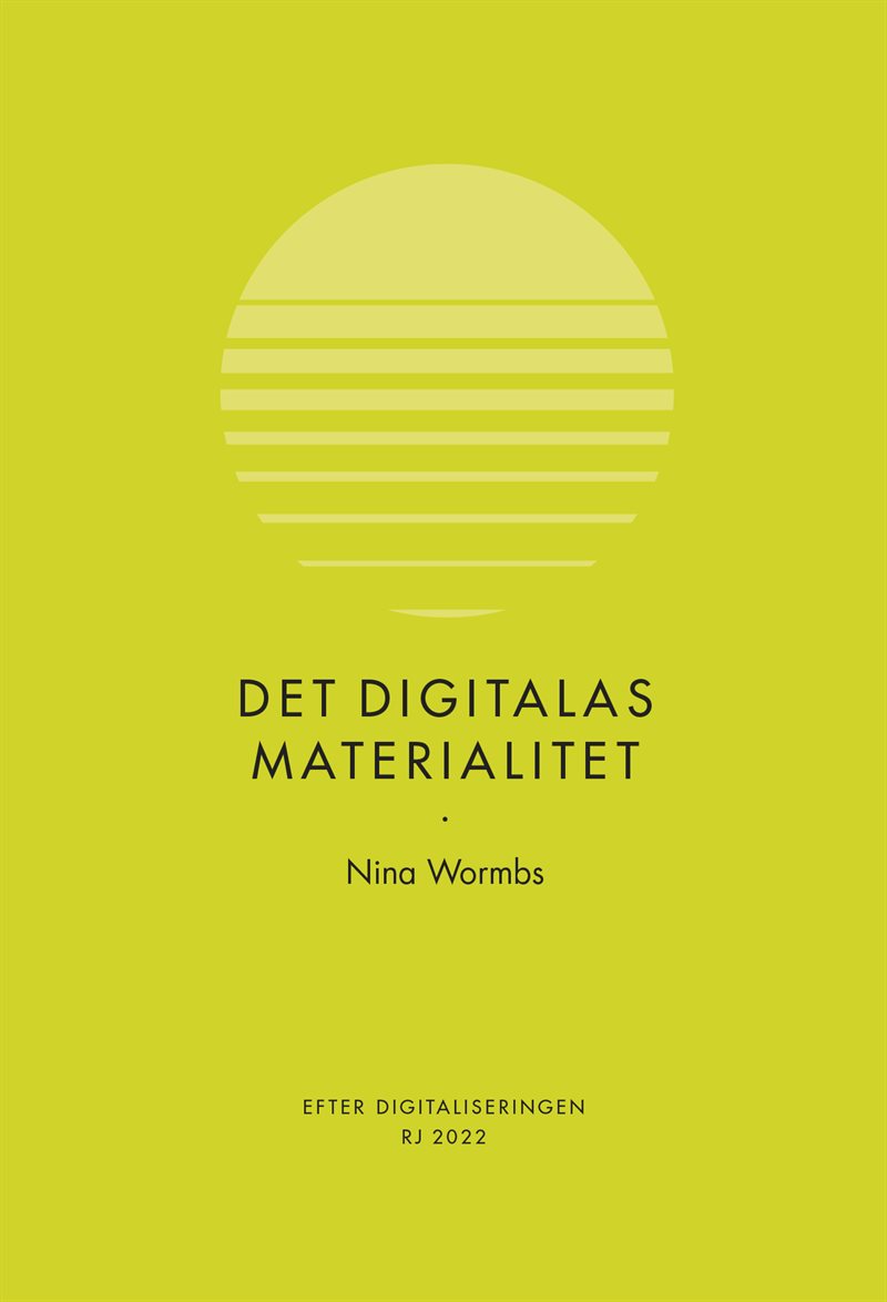 Det digitalas materialitet (RJ 2022: Efter digitaliseringen)