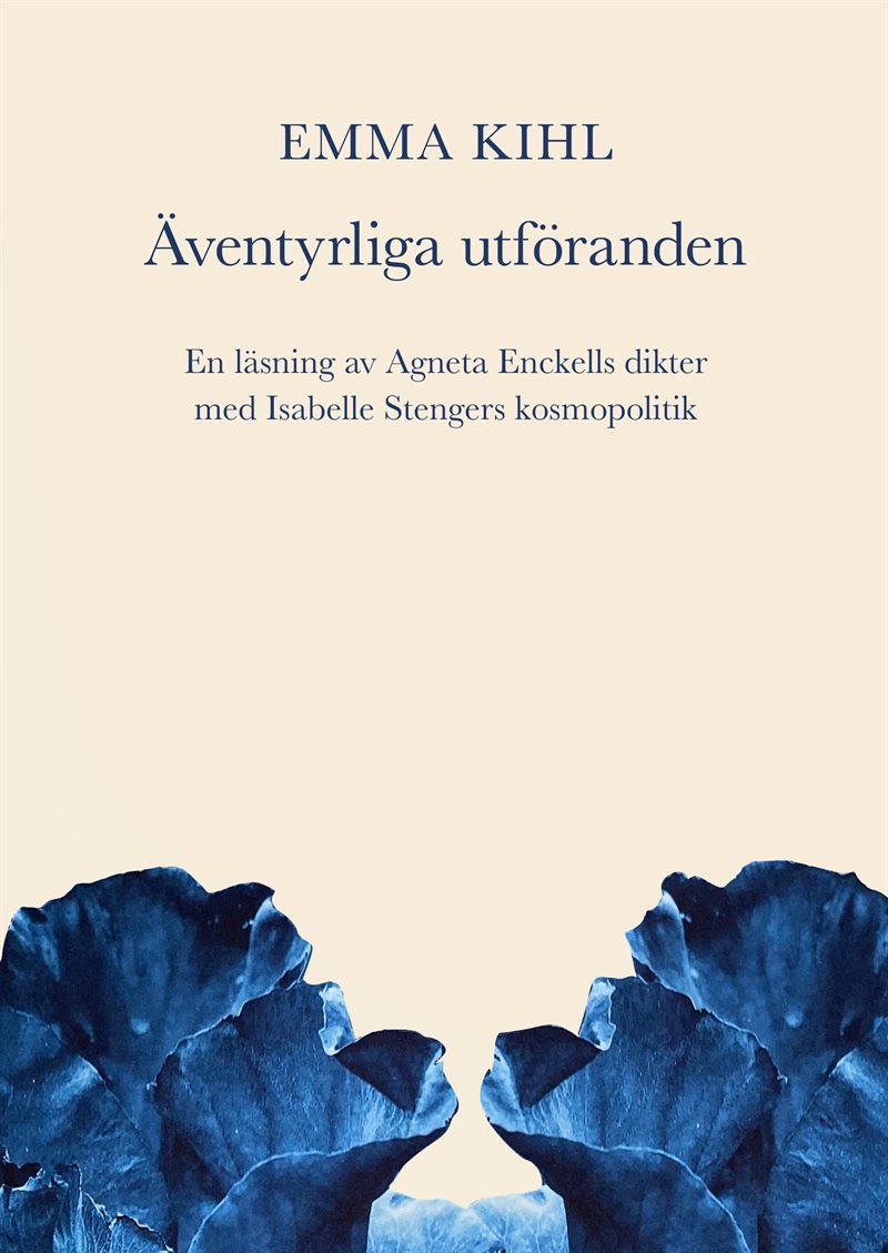 Äventyrliga utföranden. En läsning av Agneta Enckells dikter med Isabelle Stengers kosmopolitik