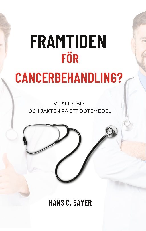 Framtiden för cancerbehandling? : vitamin B17 och jakten på ett botemedel