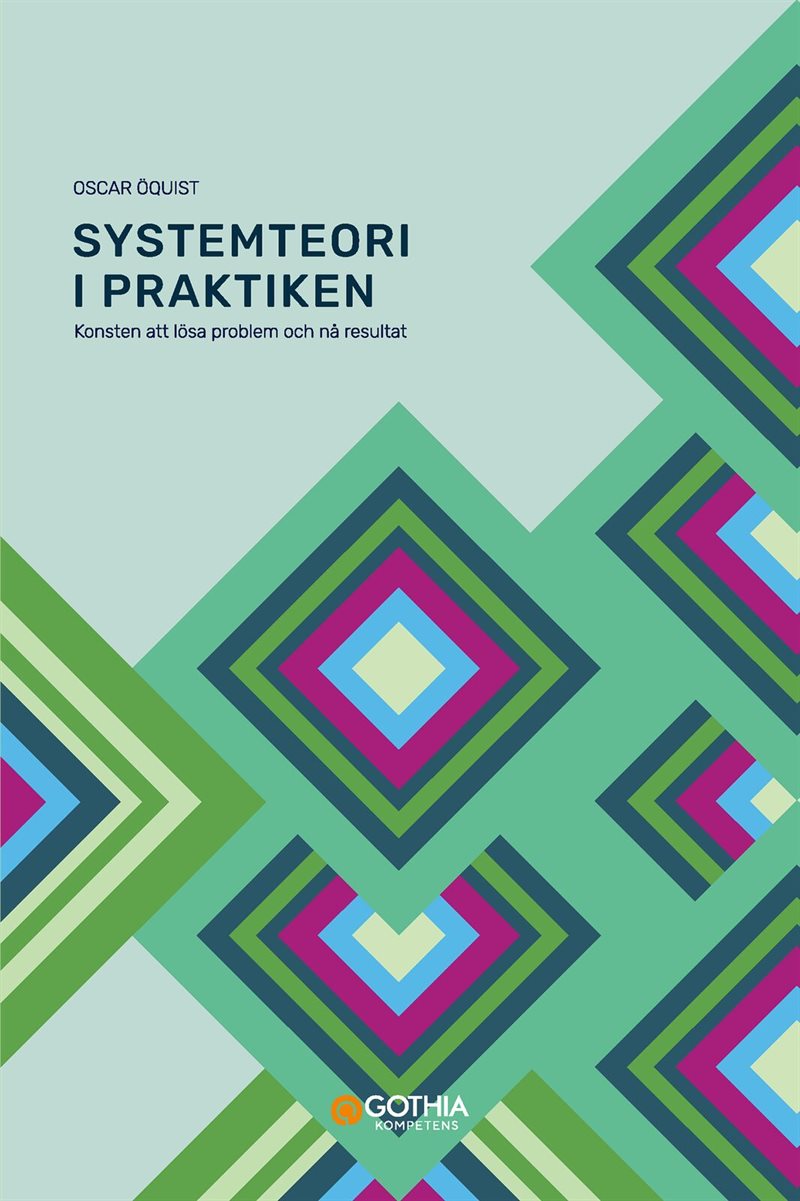 Systemteori i praktiken : konsten att lösa problem och nå resultat