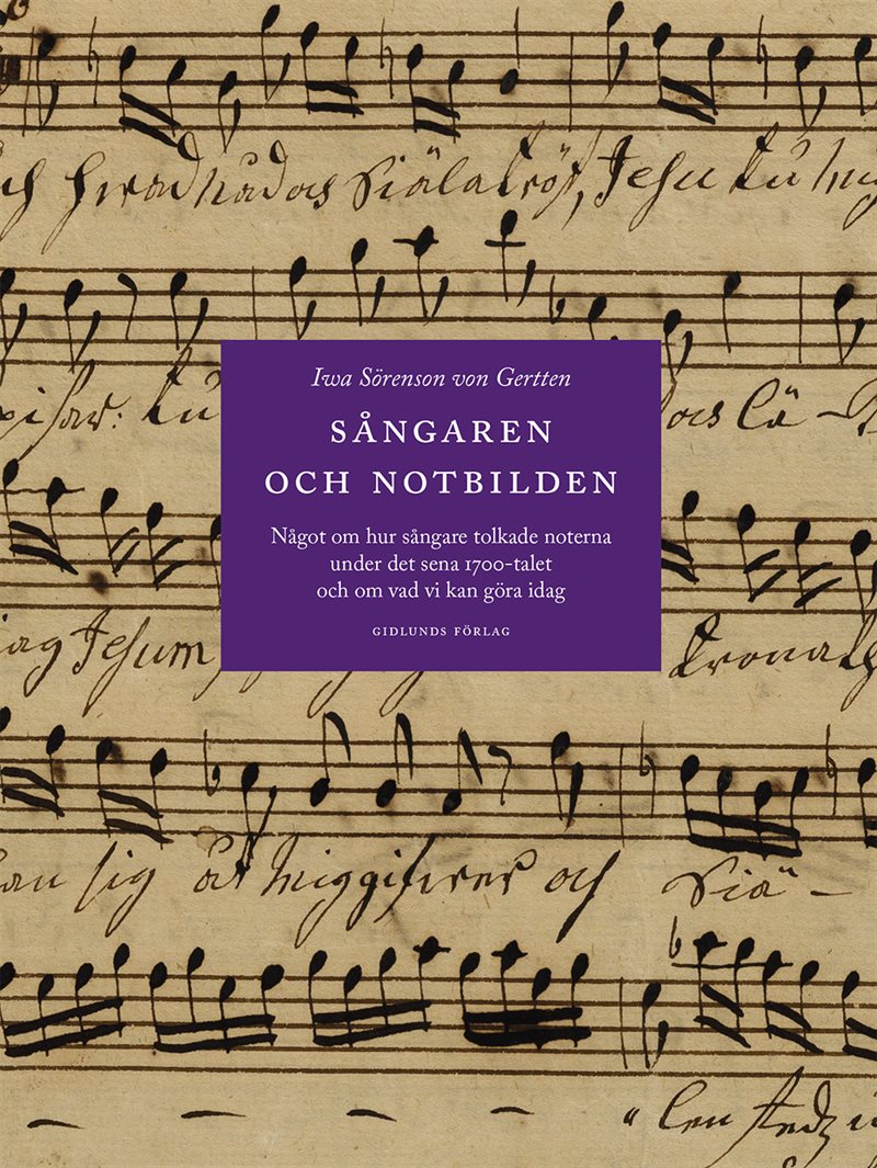 Sångaren och notbilden : något om hur sångare tolkade noterna under det sena 1700-talet och om vad vi kan göra idag