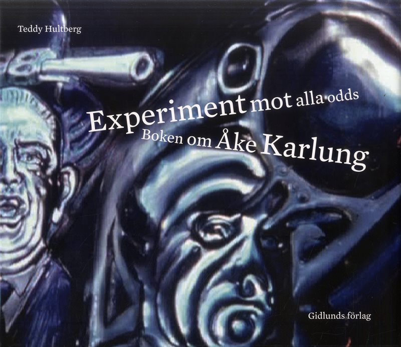 Experiment mot alla odds : Boken om Åke Karlung