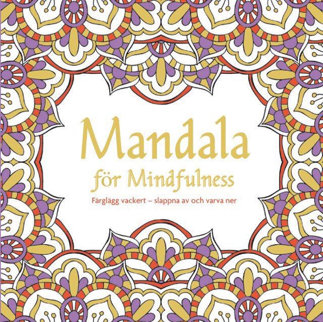 Mandala för mindfulness : måla vackert : slappna av och varv
