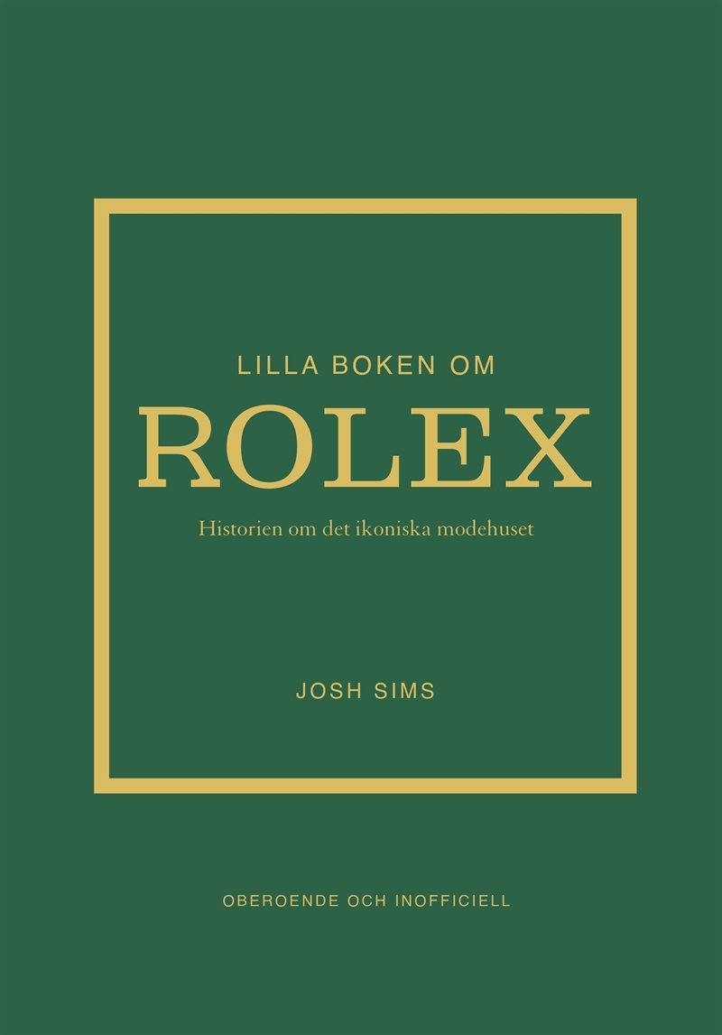Lilla boken om Rolex : Historien om det ikoniska klockmärket