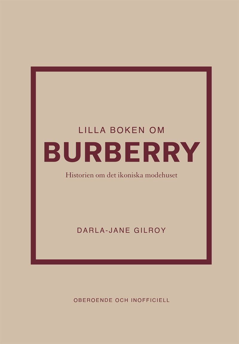 Lilla boken om Burberry : Historien om det ikoniska modehuset