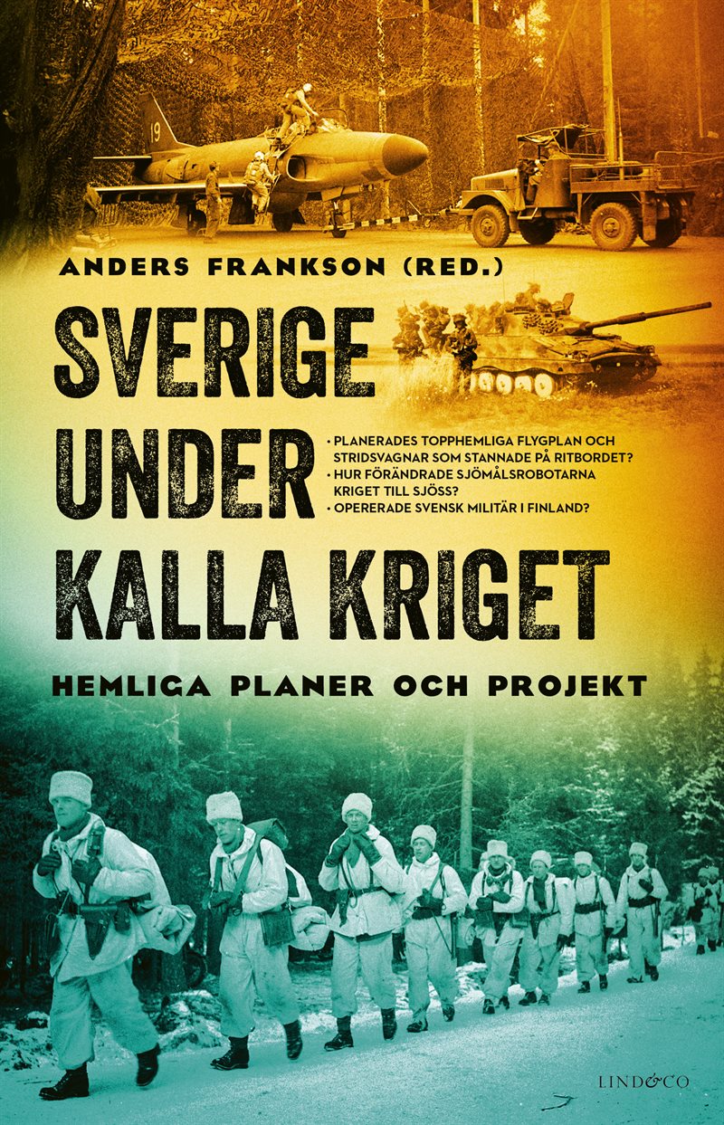 Sverige under kalla kriget : hemliga planer och projekt