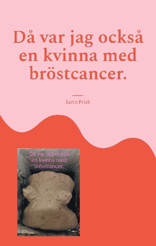 Då var jag också en kvinna med bröstcancer.