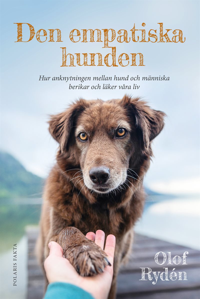 Den empatiska hunden : hur anknytningen mellan hund och människa berikar och läker våra liv