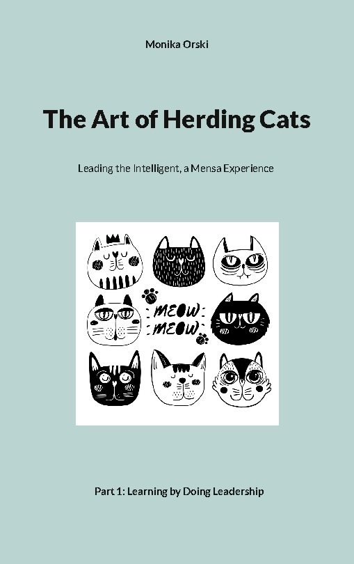 The Art of Herding Cats : 1. Learning by Doing Leadership