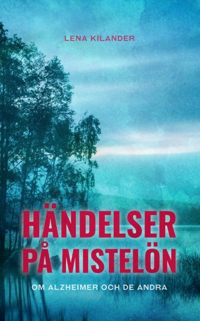 Händelser på Mistelön : om Alzheimer och de andra