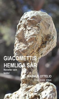Giacomettis hemliga sår : Noveller och texter