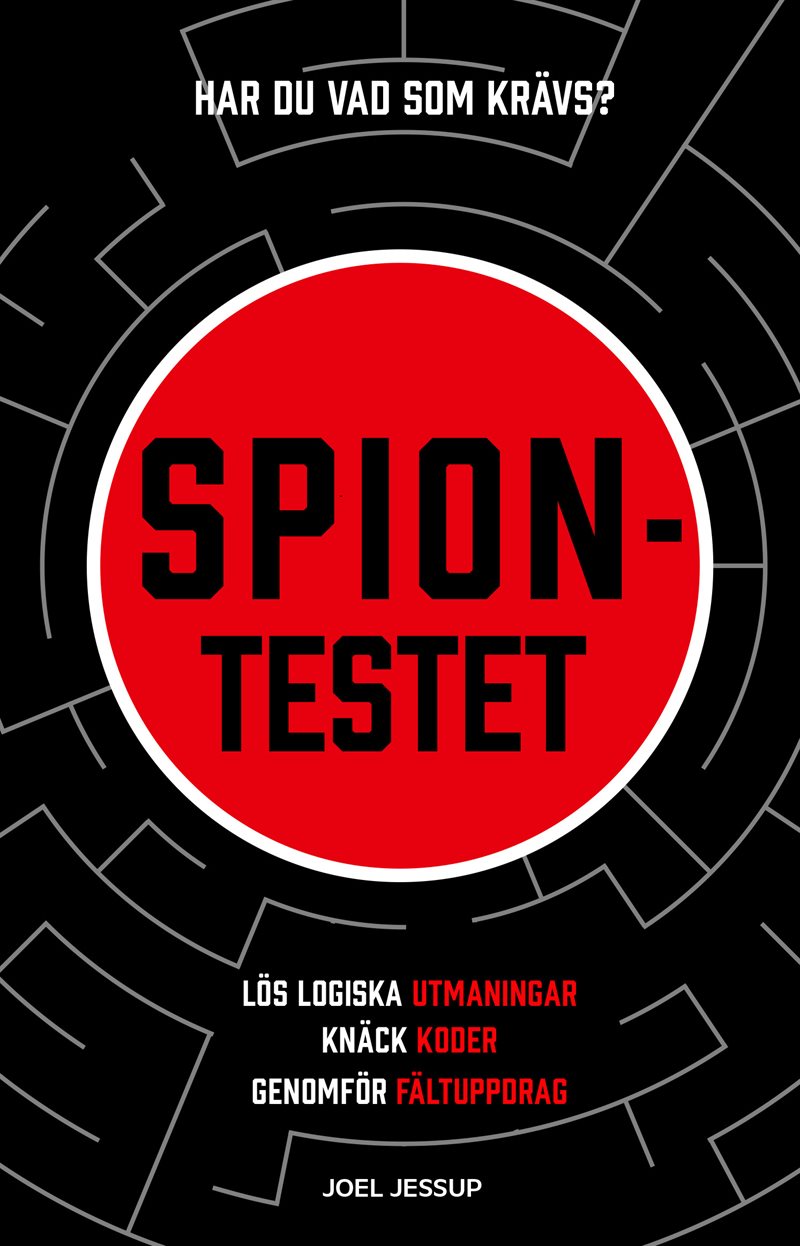 Spiontestet : lös logiska utmaningar, knäck koder, genomför fältuppdrag