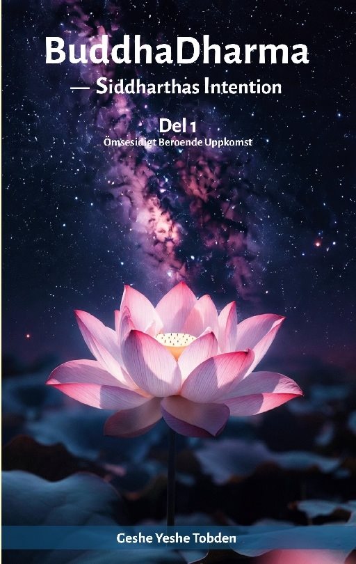 BuddhaDharma - Siddhartas Intention : Del 1: Att förstå Ömsesidigt Beroende