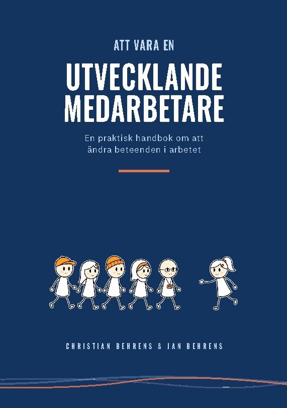Att vara en utvecklande medarbetare : en praktisk handbok om att ändra beteenden i arbetet