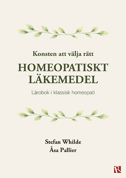 Konsten att välja rätt homeopatiskt läkemedel : Lärobok i klassisk homeopati