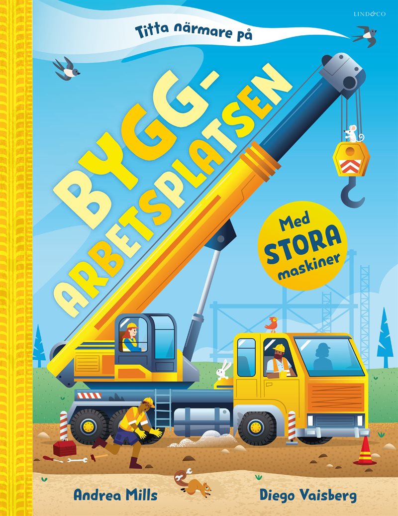 Titta närmare på byggarbetsplatsen : med stora maskiner