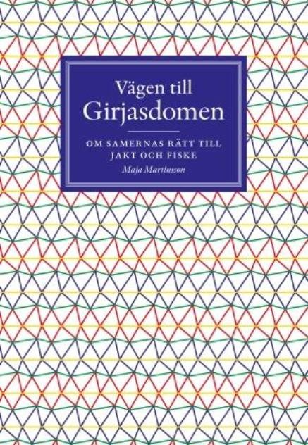 Vägen till Girjasdomen : om samernas rätt till jakt och fiske