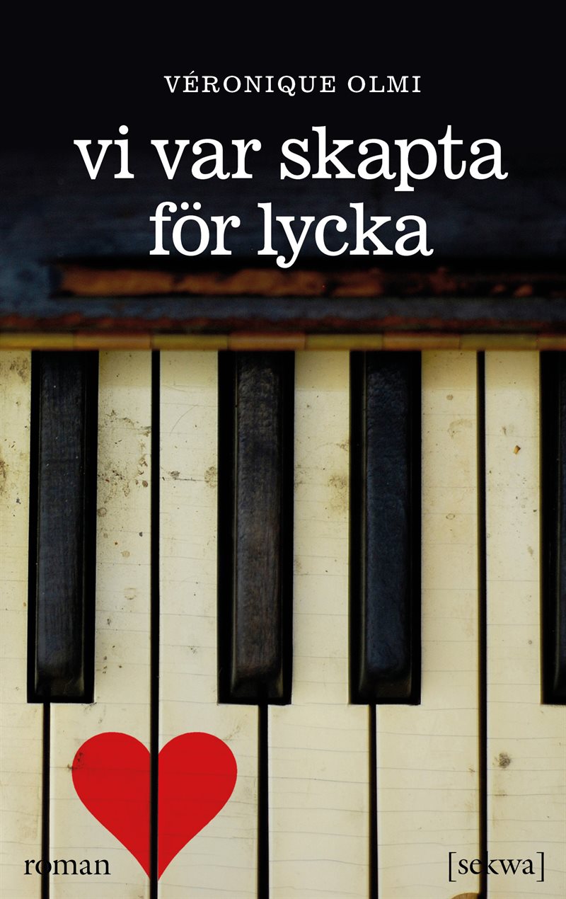 Vi var skapta för lycka : roman