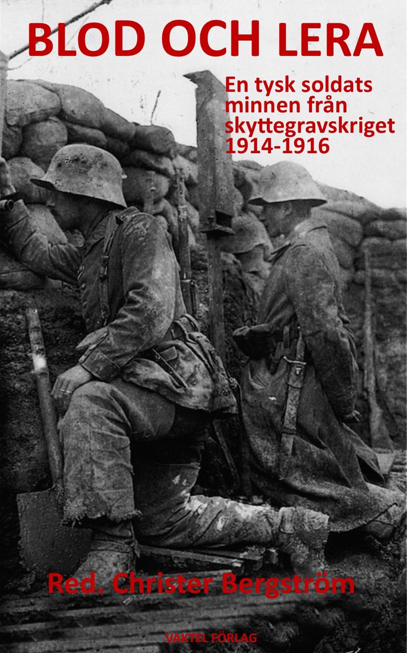 Blod och lera - en tysk soldats minnen från skyttegravskriget 1914-1916