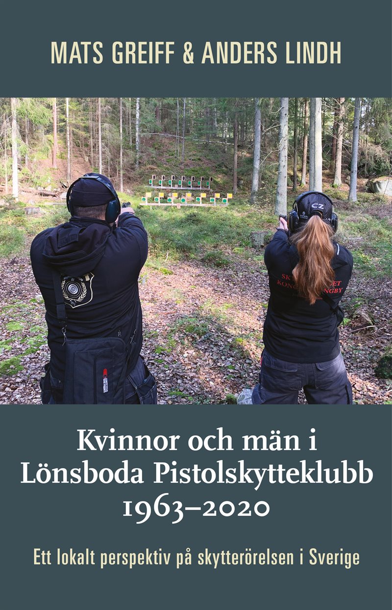 Kvinnor och män i Lönsboda Pistolskytteklubb 1963-2020 : ett lokalt perspektiv på skytterörelsen i Sverige