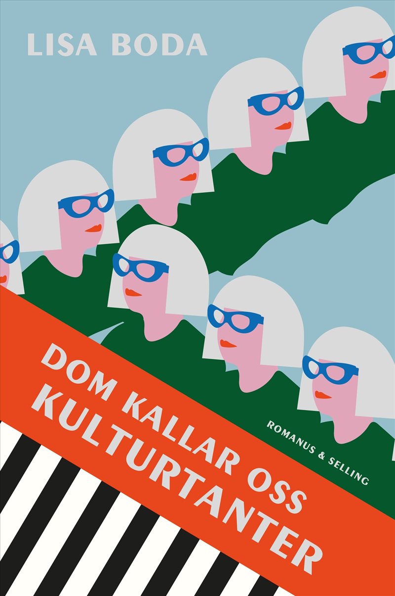 Dom kallar oss kulturtanter : Ett undersökande reportage