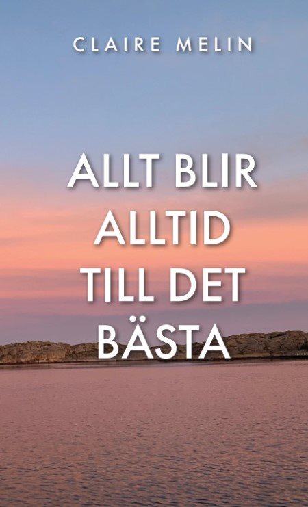 Allt blir alltid till det bästa