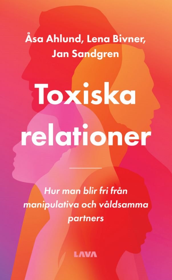 Toxiska relationer : hur man blir fri från manipulativa och våldsamma partners 