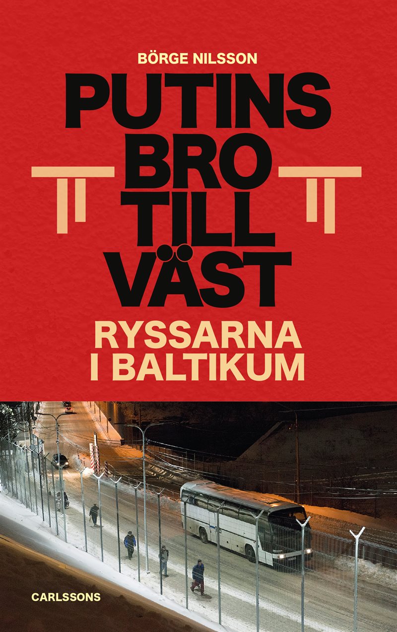 Putins bro till väst : ryssarna i Baltikum