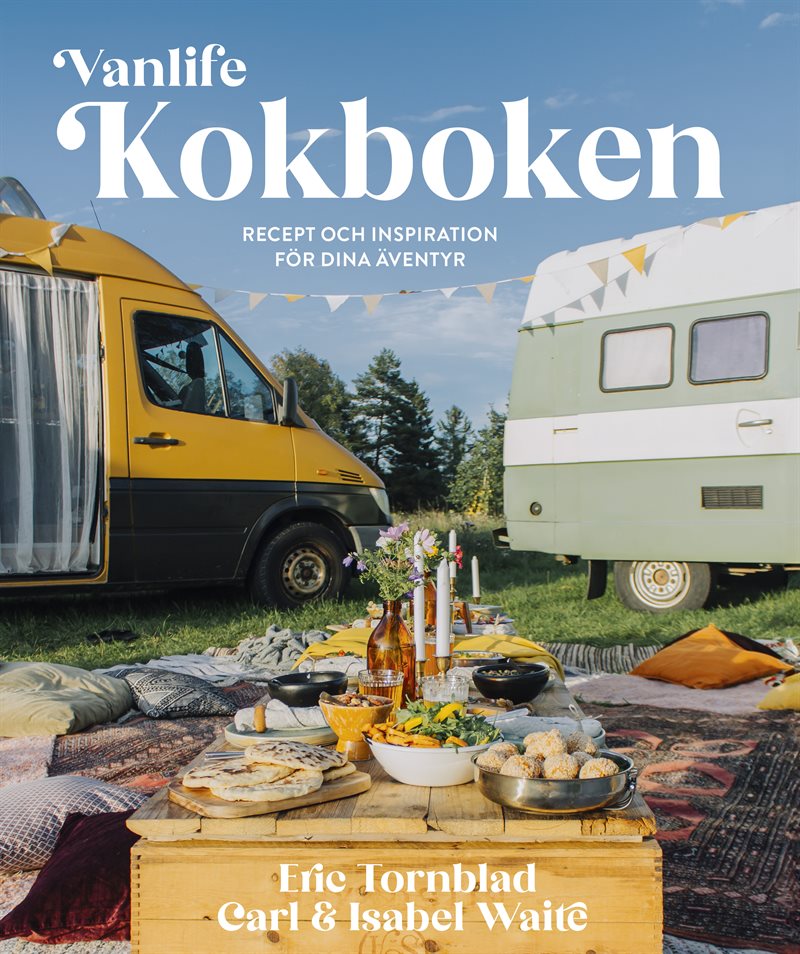 Vanlife: Kokboken - Recept och inspiration för dina äventyr