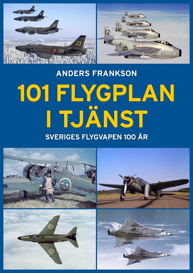 101 Flygplan i tjänst : Sveriges flygvapen 100 år