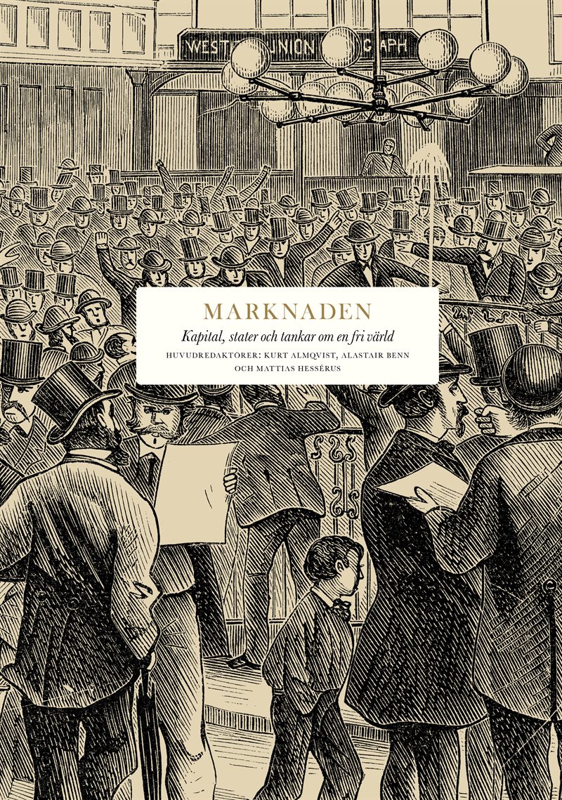 Marknaden : Kapital, stater och tankar om en fri värld
