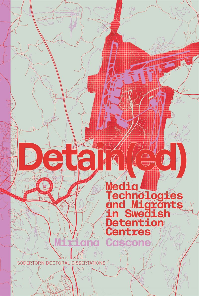 Detain(ed) : media technologies and migrants in Swedish detention centres