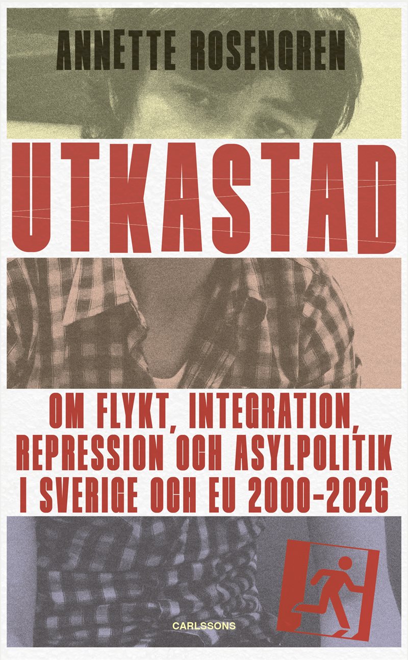 Utkastad: Om flykt, integration, repression och asylpolitik i Sverige