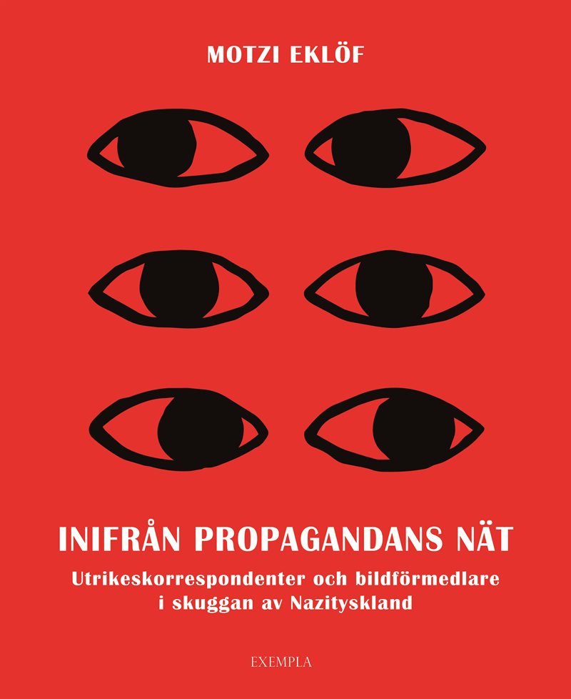 Inifrån propagandans nät: Utrikeskorrespondenter och bildförmedlare i skuggan av Nazityskland