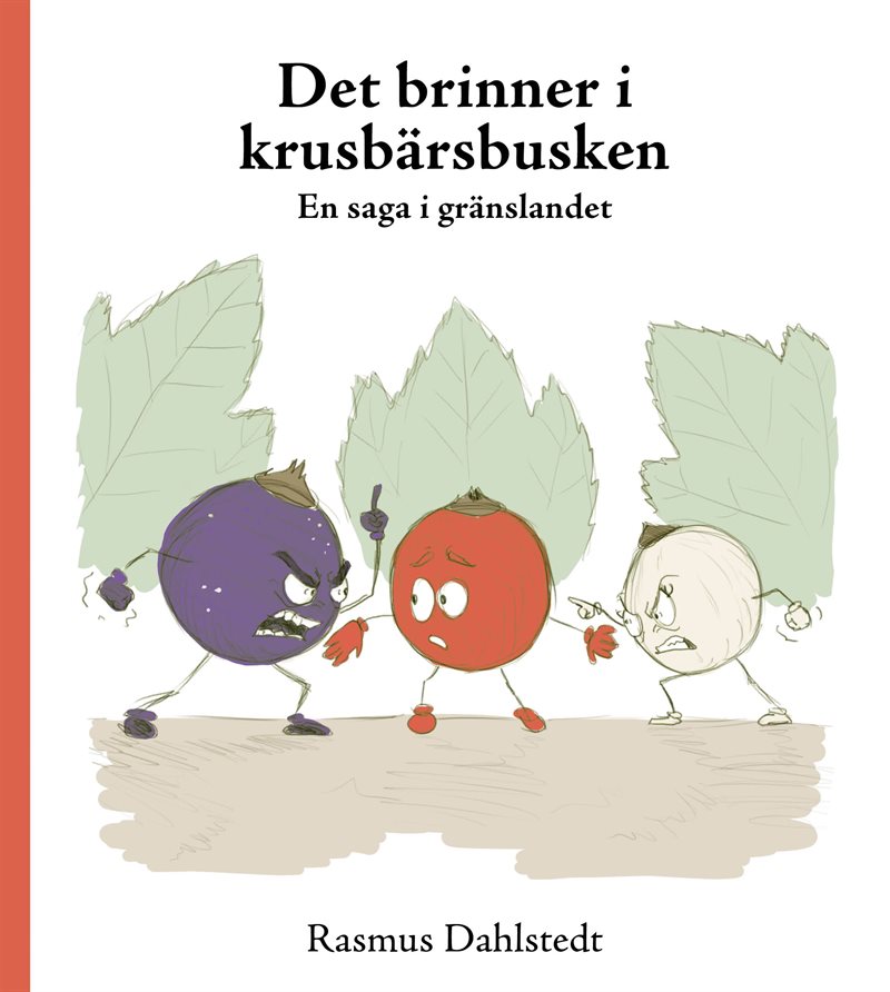 Det brinner i krusbärsbusken – En saga i gränslandet