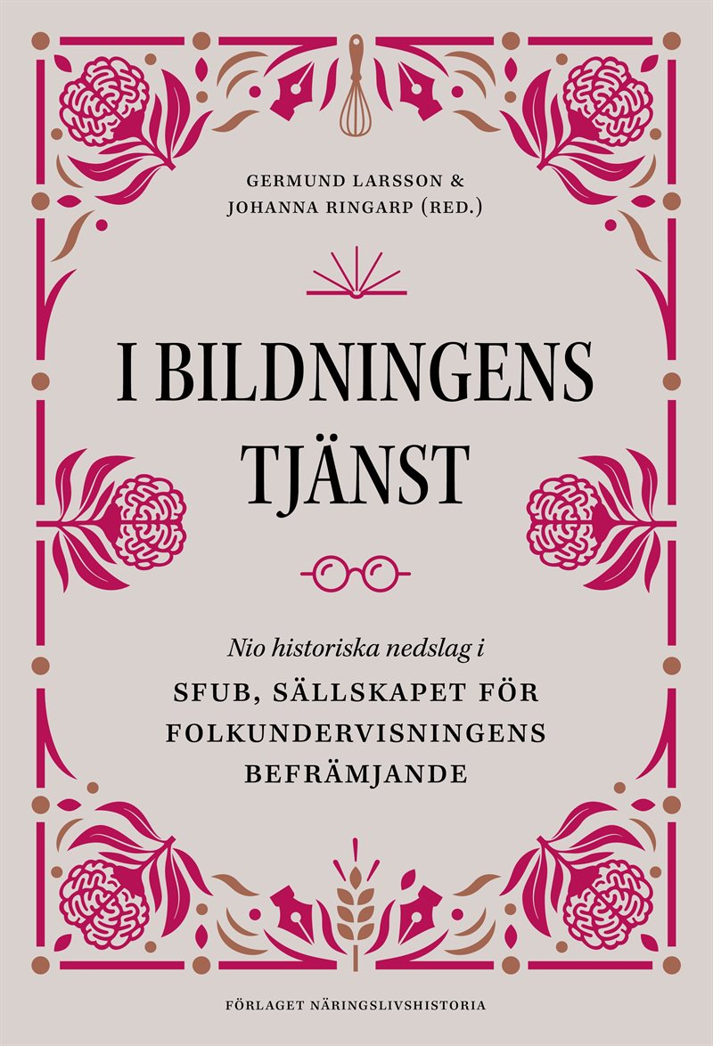 I bildningens tjänst : nio historiska nedslag i SFUB, Sällskapet för folkundervisningens befrämjande