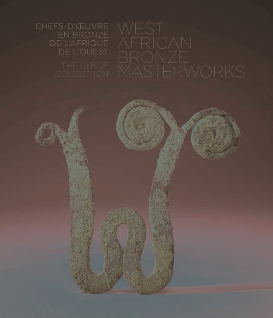 West African Bronze Masterworks : The Syrop Collection