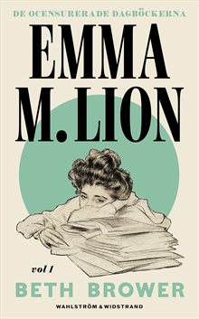 De ocensurerade dagböckerna 1. Emma M. Lion.