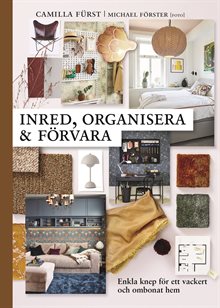 Inred, organisera och förvara : enkla knep för ett vackert och ombonat hem